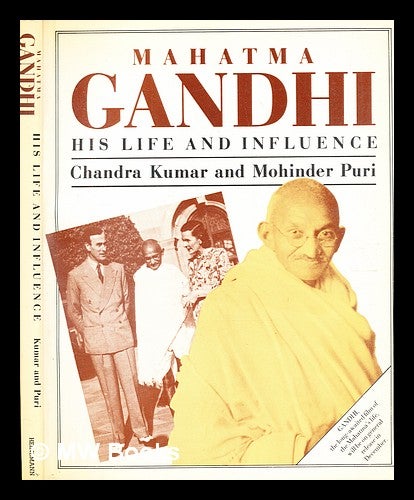 Item #378202 Mahatma Gandhi : his life and influence / Chandra Kumar & Mohinder Puri. Chandra Kumar.
