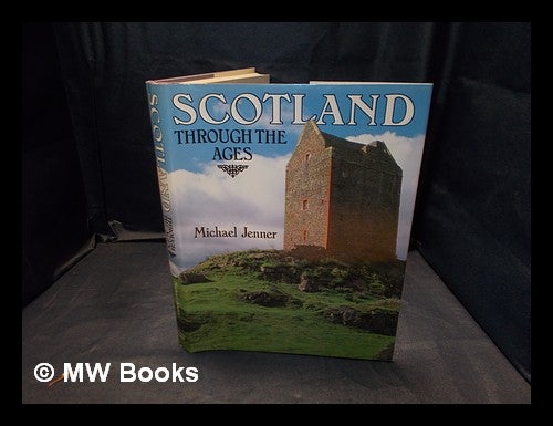 Item #378216 Scotland through the ages / written and photographed by Michael Jenner. Michael Jenner.