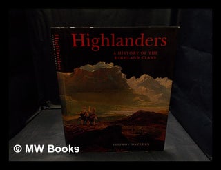 Item #378229 Highlanders : a history of the Highland clans / Fitzroy Maclean. Fitzroy Maclean