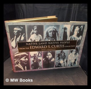 Item #378238 Native land native people : from the Edward S. Curtis collection. Wayne L. Youngblood