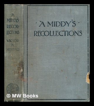 Item #378269 A middy's recollections, 1853-1860 / by Rear-Admiral the Honourable Victor Alexander...