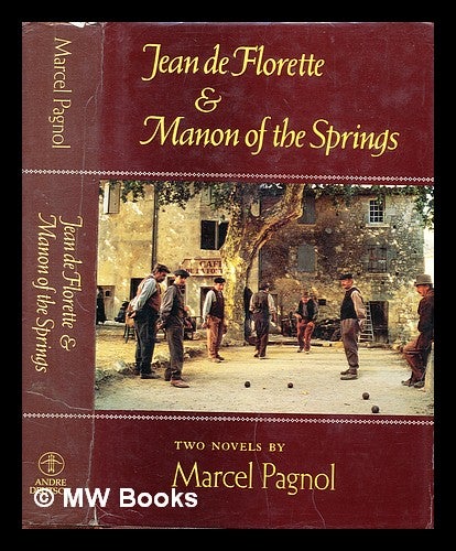 Item #378287 Jean de Florette & Manon of the Springs : two novels / by Marcel Pagnol ; translated [from the French] by W.E. van Heyningen. Marcel Pagnol.