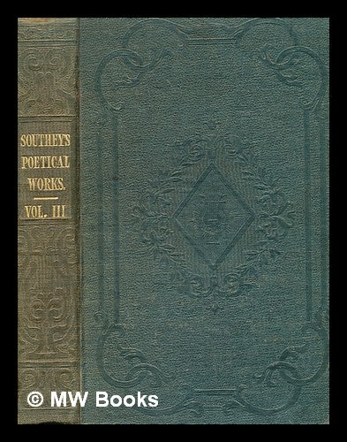 Item #378310 The poetical works of Robert Southey [Volume 3] / collected by himself. Robert Southey.
