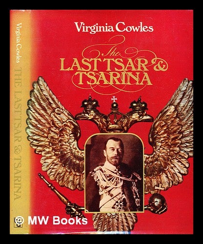 Item #378346 The last Tsar & Tsarina / [by] Virginia Cowles. Virginia Cowles.