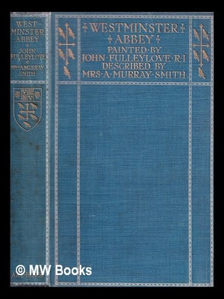 Item #378542 Westminster Abbey / painted by John Fulleylove ; described by Mrs. A. Murray Smith...