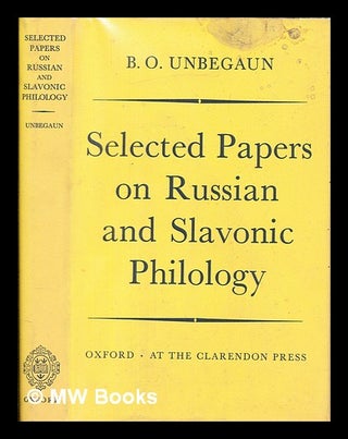 Item #378553 Selected papers on Russian and Slavonic philology / by B.O. Unbegaun ; [compiled] by...
