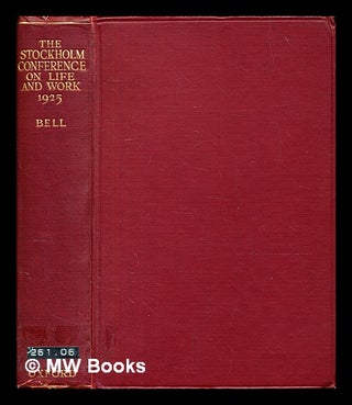 Item #378556 The Stockholm Conference, 1925 : the official report of the Universal Christian...