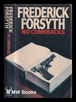 Item #378594 No comebacks : collected short stories / Frederick Forsyth. Frederick Forsyth