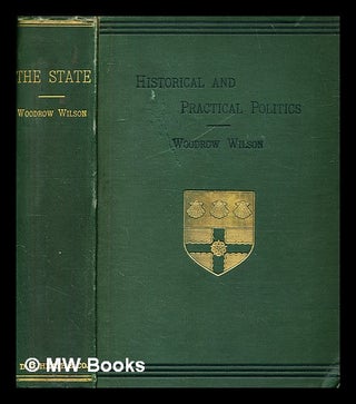 Item #378620 The state : elements of historical and practical politics / by Woodrow Wilson....