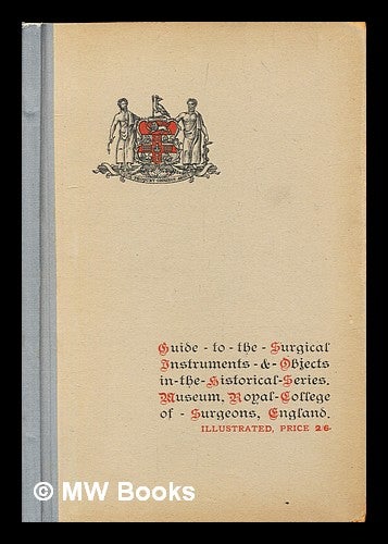 Item #378634 Guide to the surgical instruments and objects in the historical series. Charles John Samuel Hunterian Museum Thompson, England London.