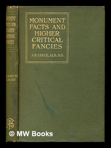 Item #378635 Monuments Facts and Higher Critical Fancies by A.H. Sayne. A H. Sayne.