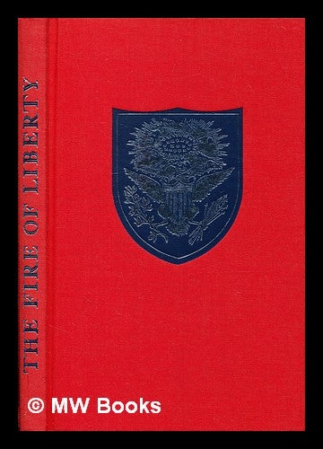 Item #378647 The fire of liberty / compiled, edited and with an introduction by Esmond Wright. Esmond Wright.