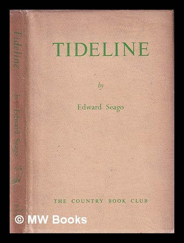 Item #378691 Tideline : the ebb and flow of memory and experience / Edward Seago. Edward Seago.