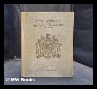Item #378702 An inventory of the historical monuments in Essex / Royal Commission on Historical...