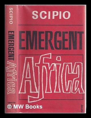 Item #378728 Emergent Africa / Scipio. Scipio, pseud