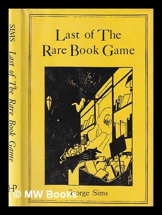 Item #378750 Last of the rare book game / George Sims. George Sims