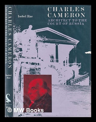 Item #378755 Charles Cameron, architect to the court of Russia. Isobel Rae