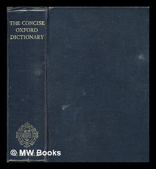 Item #378798 The Concise Oxford Dictionary of Current English. H. W. Fowler, Henry Watson