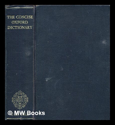 Item #378798 The Concise Oxford Dictionary of Current English. H. W. Fowler, Henry Watson.