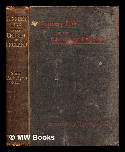 Item #378801 Nunnery life in the Church of England / by Mary Agnes. Mary Agnes.