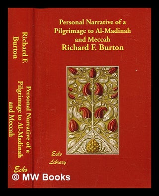 Item #378808 Personal narrative of a pilgrimage to Al-Madinah and Meccah / by Richard F. Burton....