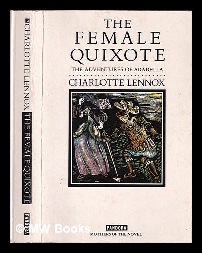 Item #378809 The female Quixote, or, The adventures of Arabella / Charlotte Lennox ; introduced by Sandra Shulman. Charlotte Lennox.