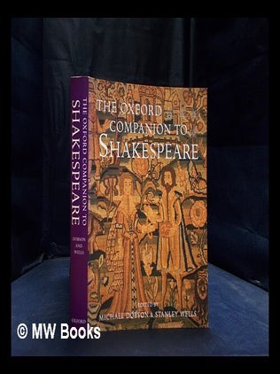 Item #378904 The Oxford companion to Shakespeare / general editor, Michael Dobson ; associate...