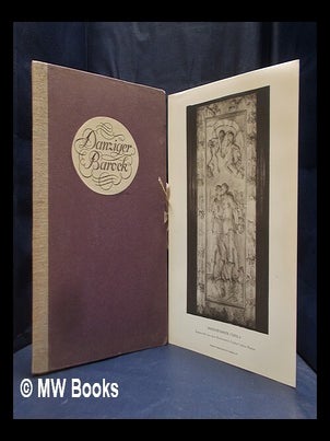 Item #378948 Danziger Barock. Aufnahmen von Werken der Bildnerei und des Kunstgewerbes aus...