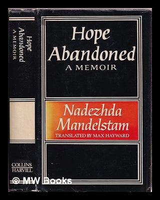 Item #379024 Hope abandoned : a memoir / Nadezhda Mandelstam ; translated from the Russian by Max...