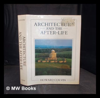 Item #379177 Architecture and the after-life / Howard Colvin. Howard Colvin