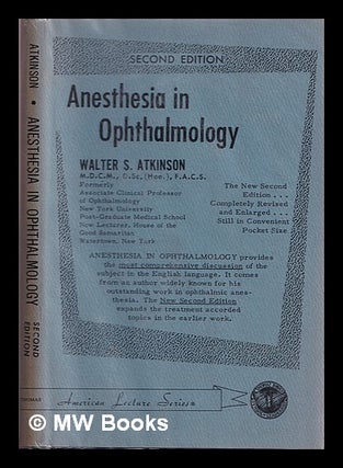 Item #379252 Anesthesia in ophthalmology / by Walter S. Atkinson. Walter Sydney Atkinson