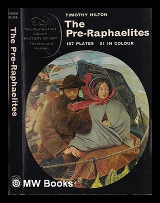 Item #379397 The Pre-Raphaelites / Timothy Hilton. Timothy Hilton, 1941
