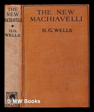 Item #379517 The new Machiavelli / by H.G. Wells. H. G. Wells, Herbert George