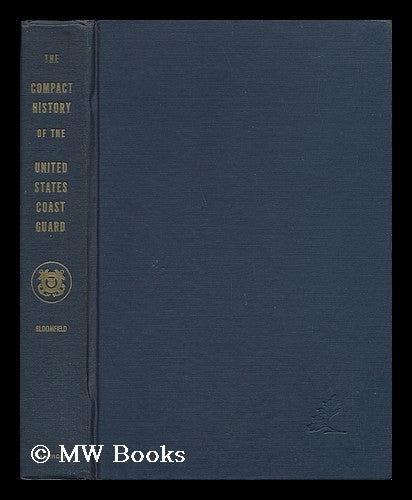 Item #37960 The Compact History of the United States Coast Guard [By] Howard V. L. Bloomfield. Illus. by Gil Walker. Howard V. L. Bloomfield.