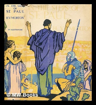 Item #379636 In the steps of St. Paul / by H.V. Morton. H. V. Morton, Henry Vollam