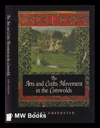 Item #379717 The arts and crafts movement in the Cotswolds / Mary Greensted. Mary . Batkin...