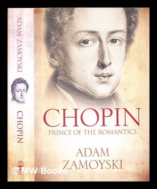 Item #379828 Chopin : prince of the romantics / Adam Zamoyski. Adam Zamoyski