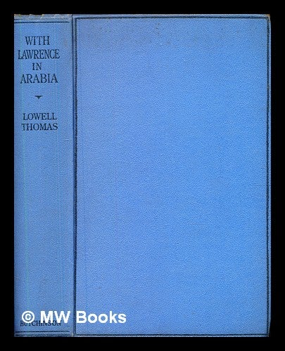 Item #379846 With Lawrence in Arabia / Lowell Thomas. Lowell Thomas.