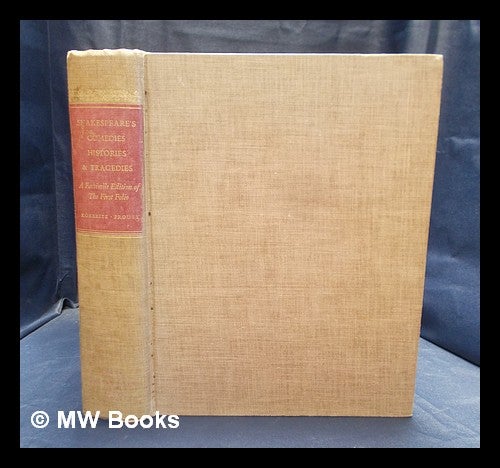 Item #379856 Mr. William Shakespeares Comedies, Histories, & Tragedies. A facsimile edition prepared by Helge Kökeritz. With an introdution by Charles Tyler Prouty. [A photographic facsimile, reduced in size, of the edition of 1623.]. William Shakespeare.