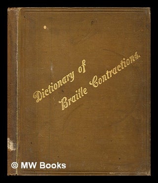 Item #379858 Dictionary of Braille contractions, with rules also diagrams explanatory of...