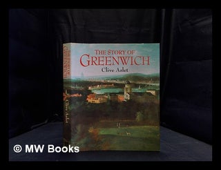 Item #379882 The story of Greenwich / Clive Aslet. Clive Aslet, 1955