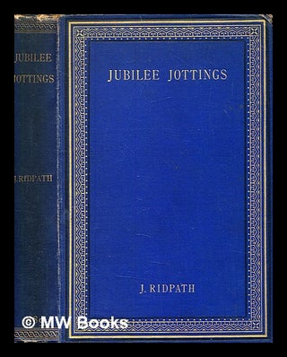 Item #379896 Jubilee jottings and a pilgrimage to Palestine / James Ridpath. James Ridpath