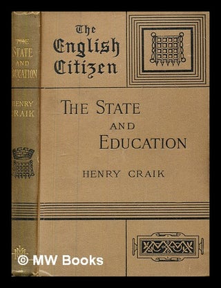 Item #379912 The state in its relation to education / by Henry Craik, The English citizen. Henry...