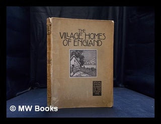 Item #379968 The village homes of England / text and illustrations by Sydney R. Jones, with some...