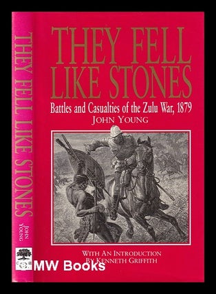 Item #380018 They fell like stones : battles and casualties of the Zulu War, 1879 / by John Young...