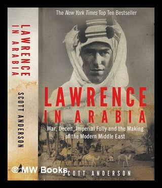 Item #380069 Lawrence in Arabia : war, deceit, imperial folly and the making of the modern Middle...