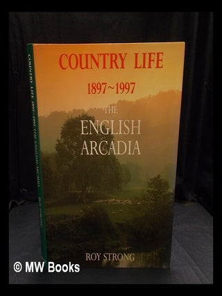 Item #380093 Country life, 1987-1997 : the English Arcadia / Roy Strong. Roy Strong