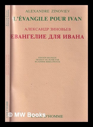 Item #380164 L'évangile pour Ivan : édition bilingue. Alexandre. Berelowitch Zinoviev, Wladimir