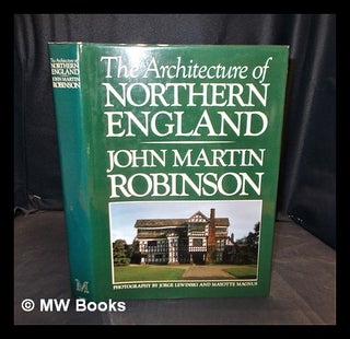 Item #380207 The architecture of northern England / John Martin Robinson ; with a foreword by...