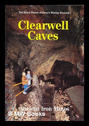 Item #380249 Clearwell caves : ancient iron mines. Ray Wright
